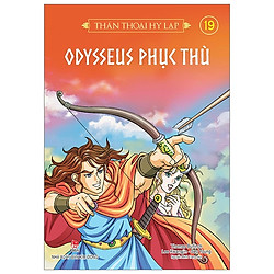 Thần Thoại Hy Lạp Tập 19: Odysseus Phục Thù (Tái Bản 2019)