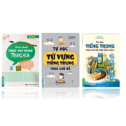 Combo 3 cuốn Tự Học Tiếng Trung Cho Người Mới Bắt Đầu + Tự Học Nhanh Tiêng Phổ Thông Trun
