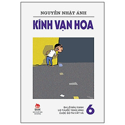 Kính Vạn Hoa – 6 – Ba Lô Màu Xanh – Lọ Thuốc Tàng Hình – Cuộc So Tài Vất Vả (Tái Bản 2019