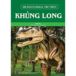 500 Bách Khoa Tri Thức – Khủng Long