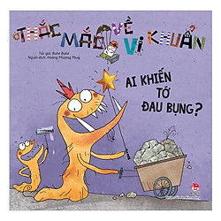 Thắc Mắc Về Vi Khuẩn: Ai Khiến Tớ Đau Bụng?