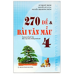 270 Đề & Bài Văn Mẫu 4