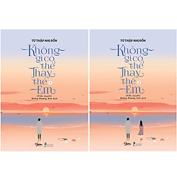 Không Gì Có Thể Thay Thế Em (2 Tập)