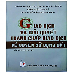 Giao Dịch Và Giải Quyết Tranh Chấp Giao Dịch Về Quyền Sử Dụng Đất