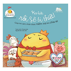 Gà Con Lon Ton – Keo Kiệt Rồi Sẽ Bị Thiệt! Giúp Trẻ Cảm Nhận Được Niềm Vui Khi Chia Sẻ