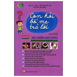 Con Hỏi Bố Mẹ Trả Lời – Sức Khỏe Đời Sống (Tái Bản)