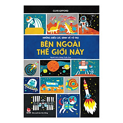 Những Điều Cực Đỉnh Về Vũ Trụ – Bên Ngoài Thế Giới Này (Tái Bản 2019)