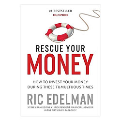 Rescue Your Money: How to Invest Your Money During These Tumultuous Times
