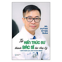 Từ Kiến Trúc Sư Thành Bác Sĩ Tại Hoa Kỳ – Tặng Kèm Sổ Tay