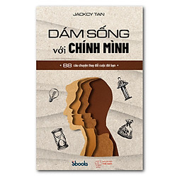 DÁM SỐNG VỚI CHÍNH MÌNH – JACKCY TAN