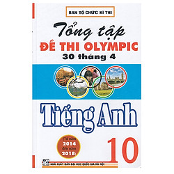 Tổng Tập Đề Thi Olympic 30 Tháng 4 Tiếng Anh 10 ( từ năm 2014 đến năm 2018)