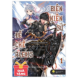 Biên Niên Sử Đế Chế Alexis – Kiêu Hùng Rung Chuyển Đất Trời -Tập 1 – Tặng Kèm Bookmark (S