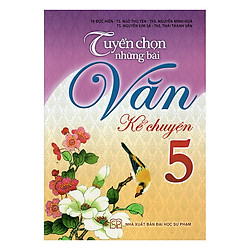 Tuyển Chọn Những Bài Văn Kể Chuyện Lớp 5