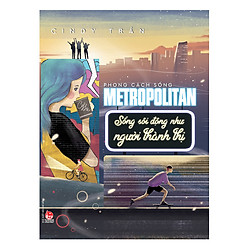 Phong Cách Sống – Metropolitan – Sống Sôi Động Như Người Thành Thị