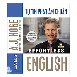 Effortless  English – Tự Tin Phát Âm Chuẩn