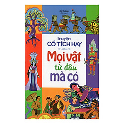 Truyện Cổ Tích Hay – Mọi Vật Từ Đâu Mà Có