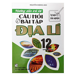 Hướng Dẫn Trả Lời Câu Hỏi Và Bài Tập Địa Lí 12