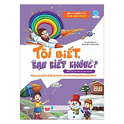 Tôi Biết, Bạn Biết Không? – Địa Lý Thiên Văn: Hỏi Trời, Hỏi Đất, Hãy Hỏi Tớ!