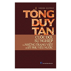 Tống Duy Tân – Cuộc Đời, Sự Nghiệp Và Những Trang Viết Về Sỹ Phu Yêu Nước