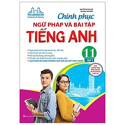 Chinh Phục Ngữ Pháp Và Bài Tập Tiếng Anh 11 – Tập 1
