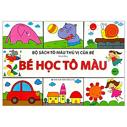 Bộ Sách Tô Màu Thú Vị Của Bé – Bé Học Tô Màu – Tập 1