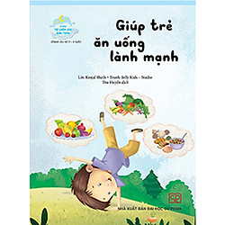 Kỹ năng Tự chăm sóc bản thân – Giúp trẻ ăn uống lành mạnh