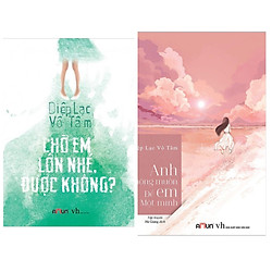 Combo Sách Văn Học Đặc Sắc : Chờ Em Lớn Nhé Được Không ? + Anh Không Muốn Để Em Một Mình