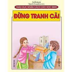 Giáo Dục Nhân Cách Cho Học Sinh – Đừng Tranh Cãi