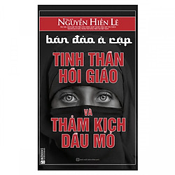 Bán Đảo Ả Rập – Tinh Thần Hồi Giáo Và Thảm Kịch Dầu Mỏ ( Nguyễn Hiến Lê ) tặng kèm bookma