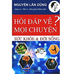 Hỏi Đáp Về Mọi Chuyện – Chủ Đề Sức Khỏe & Đời Sống
