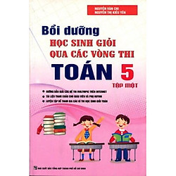 Bồi Dưỡng Học Sinh giỏi Qua Các Vòng Thi Toán Lớp 5 – Tập 1