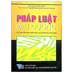 Pháp Luật Đại Cương (Tái Bản Lần Thứ 18, Có Chỉnh Sửa Bổ Sung)