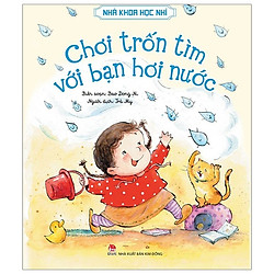 Nhà Khoa Học Nhí – Chơi Trốn Tìm Với Bạn Hơi Nước (Tái Bản 2019)