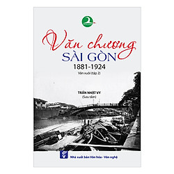 Văn Chương Sài Gòn 1881 – 1924 (Tập 2)