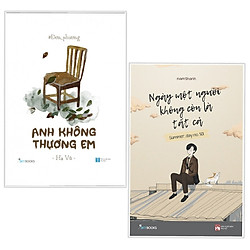 Combo Sách Hay: Đơn Phương – Anh Không Thương Em + Ngày Một Người Không Còn Là Tất Cả – T