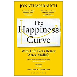 The Happiness Curve: Why Life Gets Better After Midlife