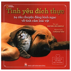 Cuốn Sách Về Tình Yêu Thương – Tình Yêu Đích Thực: 24 Câu Chuyện Đáng Kinh Ngạc Về Tình C
