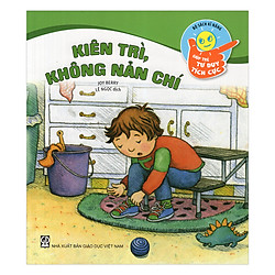 Bộ Sách Kĩ Năng Giúp Trẻ Tư Duy Tích Cực – Kiên Trì, Không Nản Chí