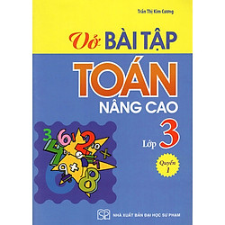 Vở Bài Tập Toán Nâng Cao Lớp 3 (Quyển 1) ( Tái Bản 2019 )