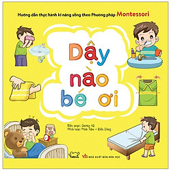 Hướng Dẫn Thực Hành Kĩ Năng Sống Theo Phương Pháp Montessori – Dậy Nào Bé Ơi