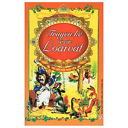 Thế Giới Tuổi Thần Tiên – Truyện Kể Về Các Loài Vật