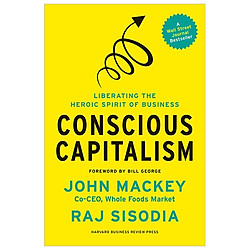 Conscious Capitalism, With a New Preface by the Authors