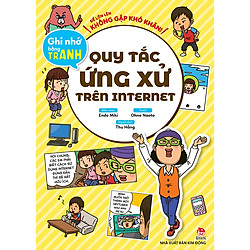 Để Lớn Lên Không Gặp Khó Khăn! Ghi Nhớ Bằng Tranh: Quy Tắc Ứng Xử Trên Internet