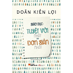 Sách nuôi dạy con – Giáo Dục: Tuyệt Vời Nhất = Đơn Giản Nhất