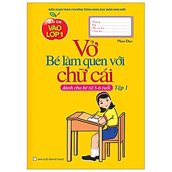 Mai Em Vào Lớp 1 – Vở Bé Làm Quen Với Chữ Cái Tập 1 (Dành Cho Bé Từ 5-6 Tuổi)