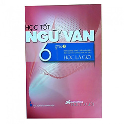 Học tốt Ngữ văn 6 tập 1