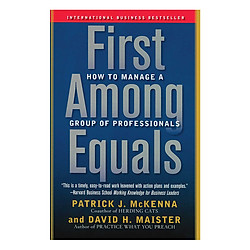 First Among Equals: How to Manage a Group of Professionals Paperback