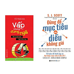 Combo Sách Phong Cách Sống: Vấp nhưng đừng ngã  + Đừng để mục tiêu như diều không gió </s