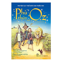 Truyện Hay Thế Giới Cho Thiếu Nhi – Phù Thủy Xứ Oz