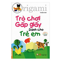 Trò Chơi Gấp Giấy Dành Cho Trẻ Em (Tập 1)